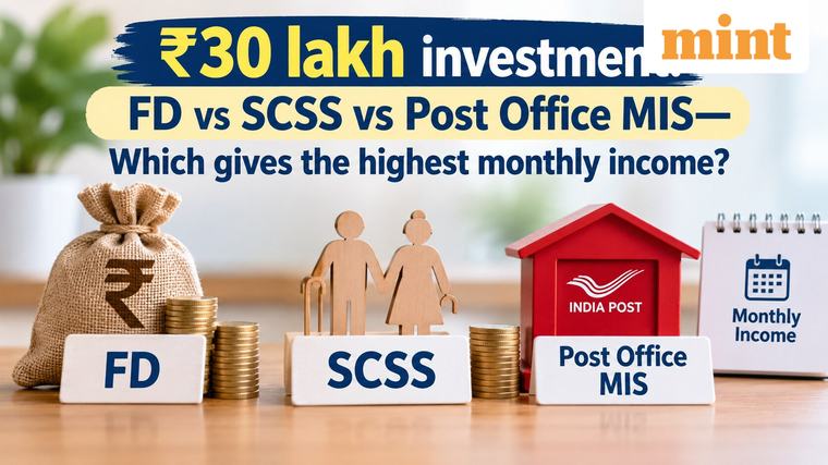 ₹30 lakh investment: FD vs SCSS vs Post Office MIS—which offers the highest monthly income?